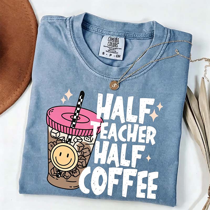 Half Teacher Half Coffee T-Shirt