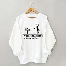 Well That's not a Good Sign Sweatshirt