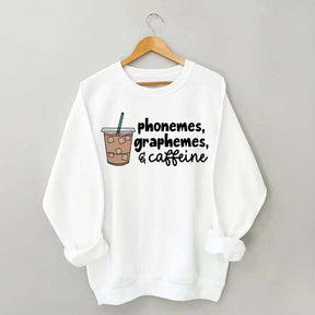Phonemes Graphemes And Caffeine Sweatshirt
