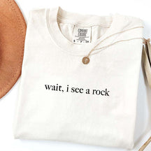Wait I See A Rock Rockhound T-Shirt