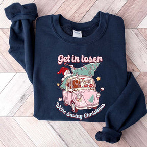 Get In Loser We're Saving Christmas Sweatshirt