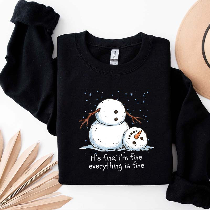 It's Fine I'm Fine Everything Is Fine Snowman Funny Sweatshirt