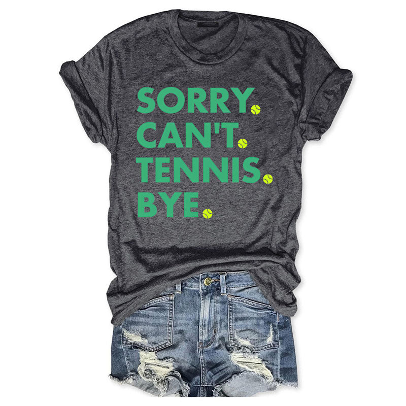 Sorry Can't Tennis Bye T-shirt