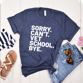 Sorry Can't Vet School Bye T-Shirt