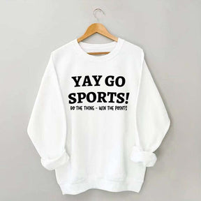 Go Team Sports Yay Funny Sweatshirt