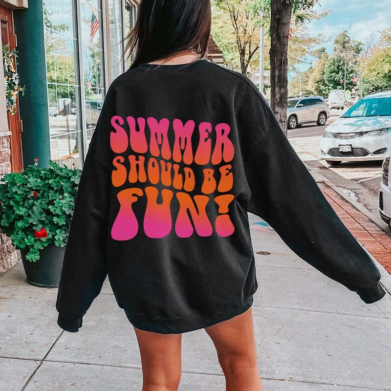Summer Should Be Fun Sweatshirt