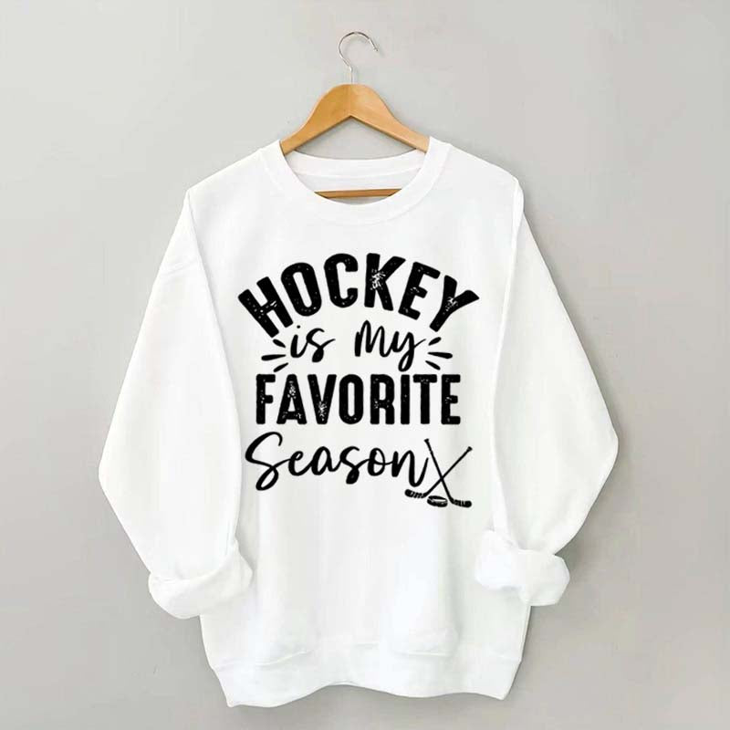 Funny Hockey Is My Favorite Season Sweatshirt