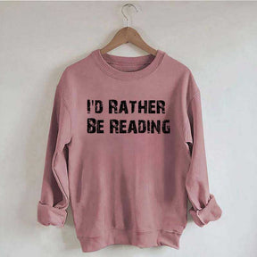 I'd Rather Be Reading Sweatshirt