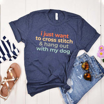 I Just Want To Cross Stitch And Hang Out With My Dog T-Shirt