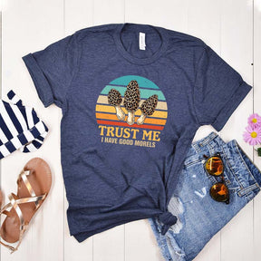 Trust Me I Have Good Morels Morel Mushroom T-Shirt