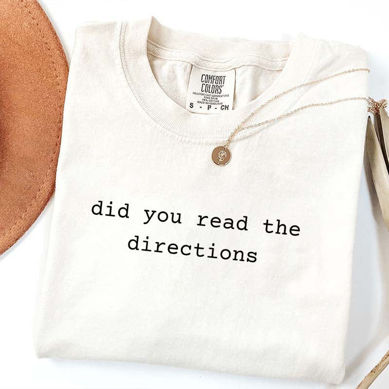 Did You Read The Directions T-Shirt