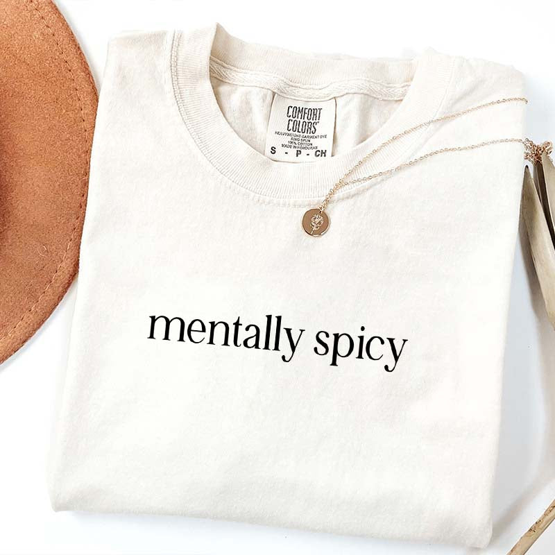 Mentally Spicy Snarky Sayings T-Shirt