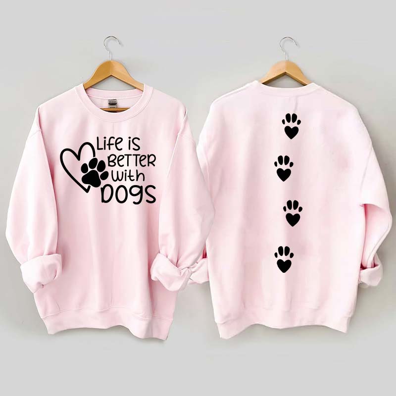 Life Is Better With Dogs Lover Gift Sweatshirt