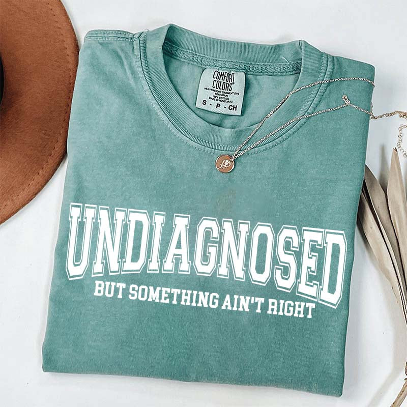 Undiagnosed But Something Ain?¡¥t Right Simple T-Shirt