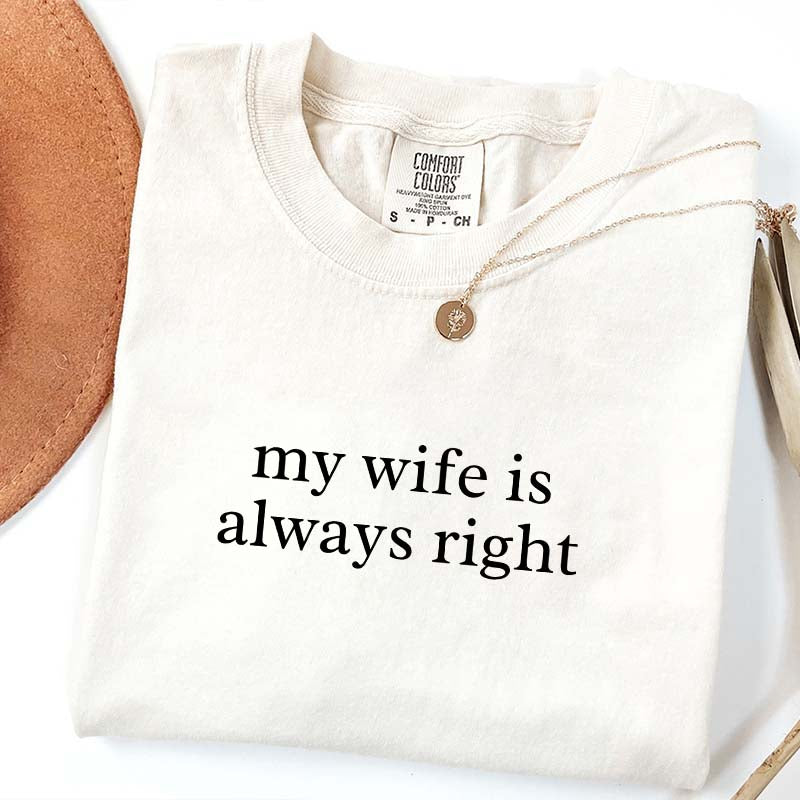 My Wife Is Always Right T-Shirt