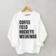 Coffee Field Hockey and Weekends Sweatshirt