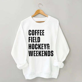 Coffee Field Hockey and Weekends Sweatshirt