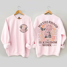 Motherhood Is Kingdom Work Sweatshirt