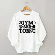 Gym and Tonic Funny Gym Quotes Sweatshirt