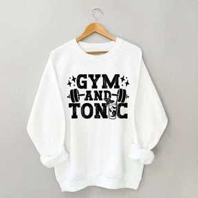 Gym and Tonic Funny Gym Quotes Sweatshirt