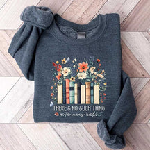 There Is No Such Thing As Too Many Books Sweatshirt