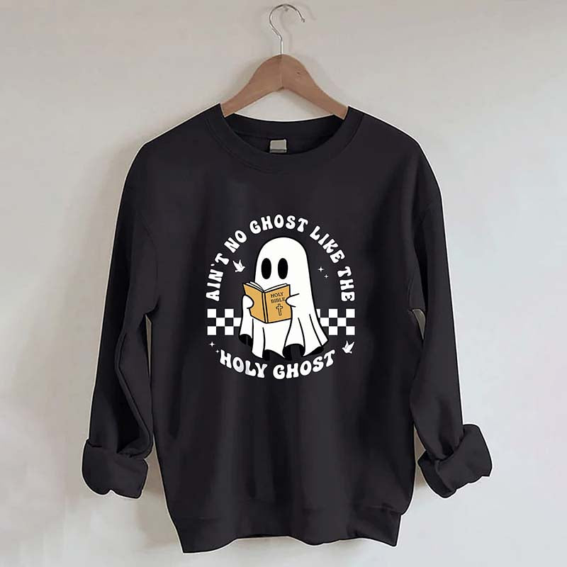 Ain?¡¥t No Ghost Like The Holy Ghost Sweatshirt