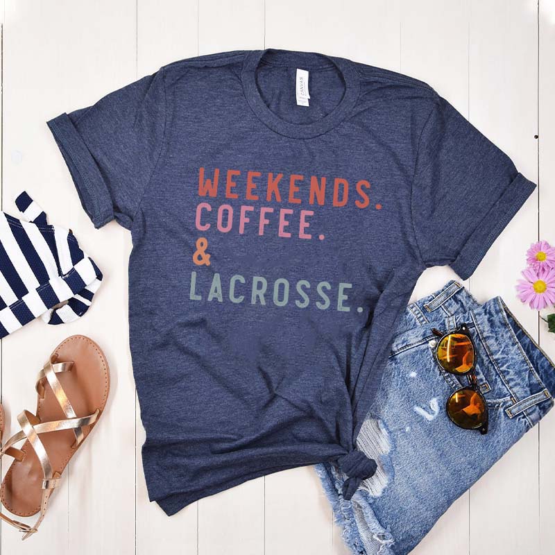 Weekends Coffee Lacrosse  T-Shirt