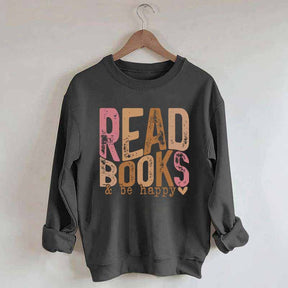 Read Books And Be Happy Quote Sweatshirt