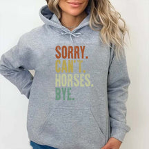 Sorry Can't Horses Bye Equestrian Hoodie