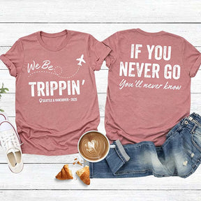 Custom Location We Be Trippin T-Shirt