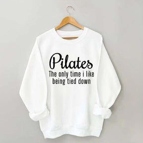 Pilates The Only Time I Like Being Tied Down Sweatshirt