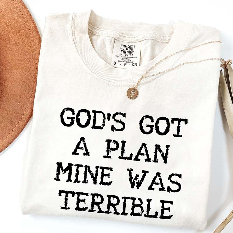 God's Got A Plan Mine Was Terrible T-Shirt