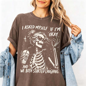I Asked Myself If I'm Okay Skeleton T-Shirt