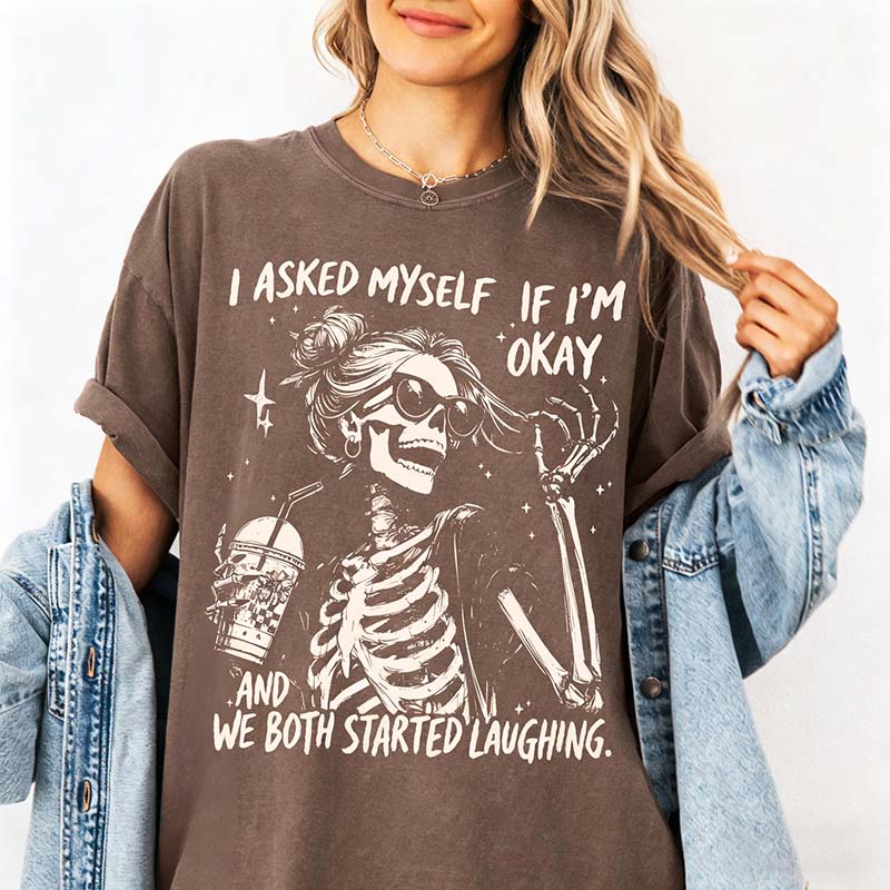 I Asked Myself If I'm Okay Skeleton T-Shirt