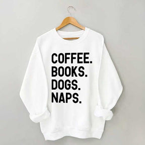 Coffee Books Dogs Naps Sweatshirt