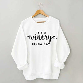 It's A Winery Kind Day Sweatshirt