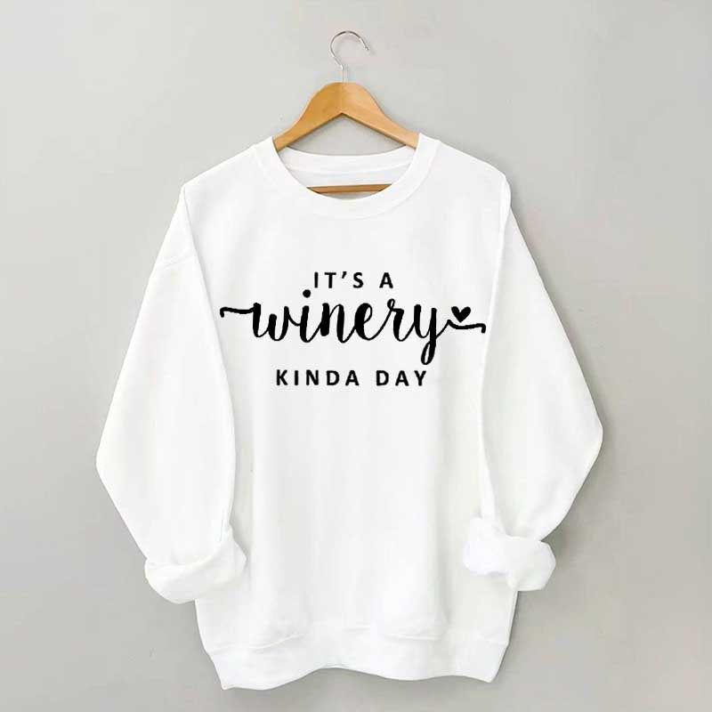 It's A Winery Kind Day Sweatshirt