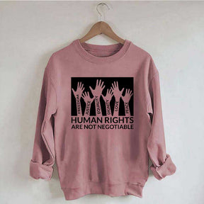 Human Rights Are Not Negotiable Sweatshirt
