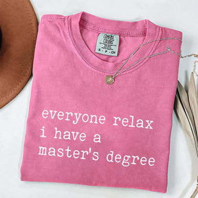 Everyone Relax I Have A Master's Degree Graduation T-Shirt