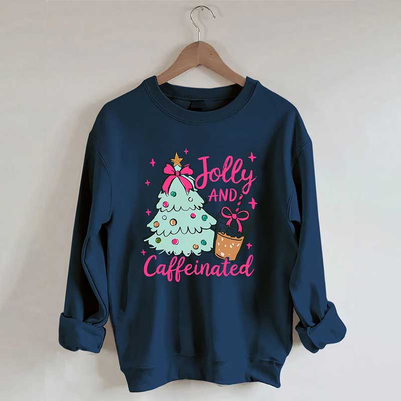 To Be Jolly & Caffeinated Sweatshirt