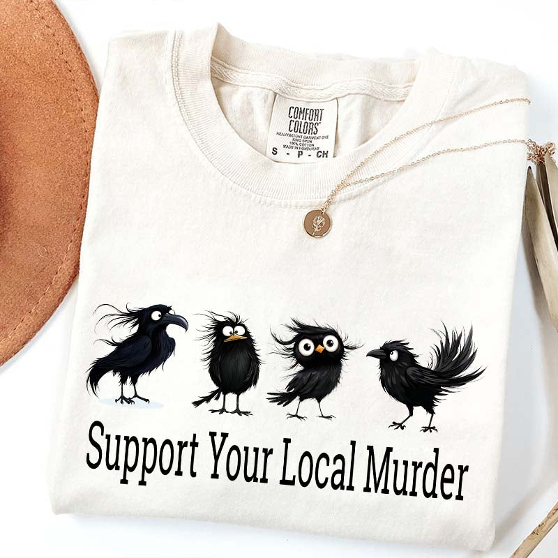 Support Your Local Murder Raven Lover T-Shirt
