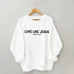 Love Like Jesus Mid Weight Sweatshirt
