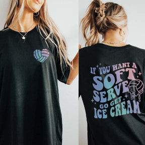 If You Want A Soft Serve Go Get Some Ice Cream Volleyball T-Shirt