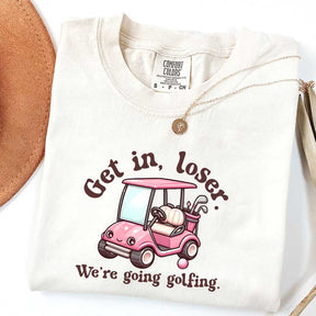 Get In Loser We're Going Golfing Ladies Golf T-Shirt
