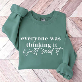 Everyone Was Thinking It I Just Said It Funny Sarcastic Sweatshirt