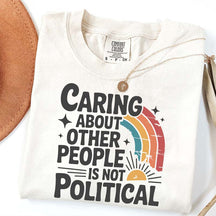 Caring About Other People Is Not Political T-Shirt