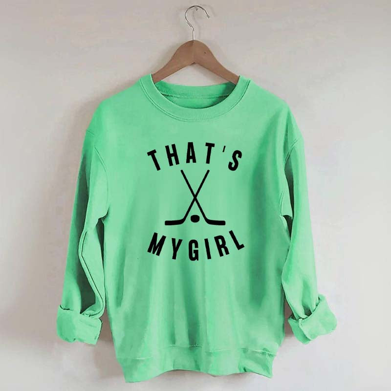 That's My Girl Hockey Sweatshirt