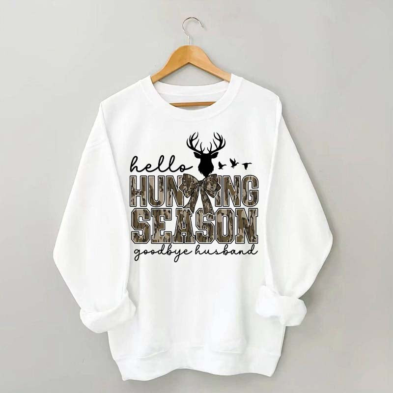 Hello Hunting Season Goodbye Husband Sweatshirt