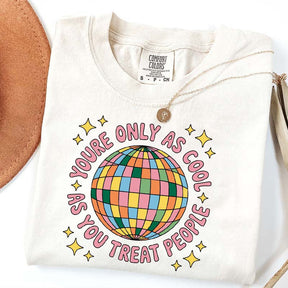 You're Only As Cool As You Treat People Affirmation T-Shirt