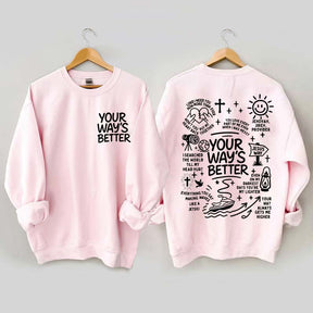 Your Way Is Better Proverbs 16:9 Friends and Family Sweatshirt